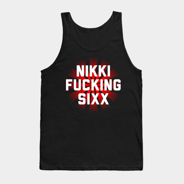 Nikki Fucking Sixx Tank Top by joeysartworld